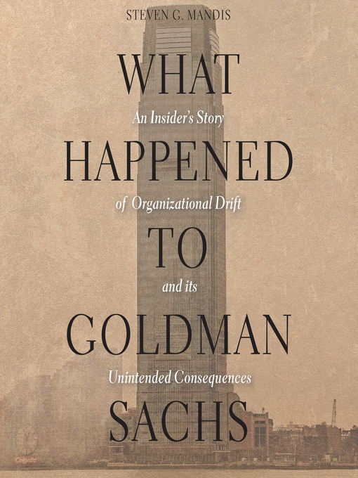 Title details for What Happened to Goldman Sachs by Steven G. Mandis - Available